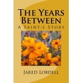 thumbnail image 1 of The Years Between: A Saint;s Story Paperback 1548651958 9781548651954 Jared Lobdell, 1 of 1