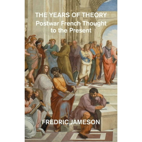 The Years of Theory: Lectures on Modern French Thought, (Paperback)