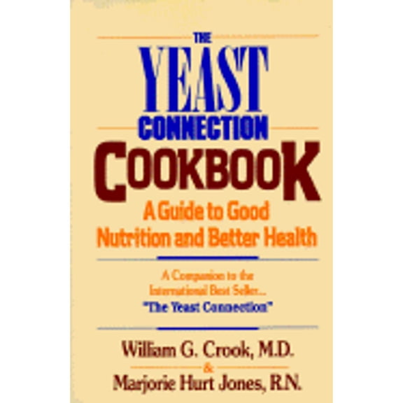 Pre-Owned The Yeast Connection Cookbook: A Guide to Good Nutrition and Better Health (Paperback) by William G Crook, Marjorie Hurt Jones