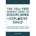 thumbnail image 1 of The Yell-Free Parents' Guide to Disciplining an Explosive Child: Positive Parenting Strategies to Stop Yelling and , (Paperback), 1 of 1