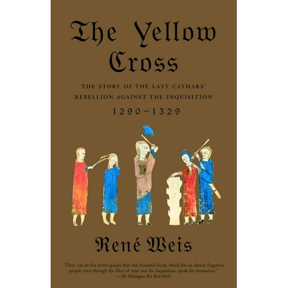 The Yellow Cross : The Story of the Last Cathars' Rebellion Against the Inquisition, 1290-1329 (Paperback)