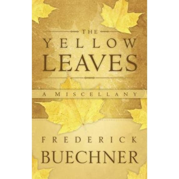 Pre-Owned The Yellow Leaves: A Miscellany (Hardcover 9780664232764) by Frederick Buechner