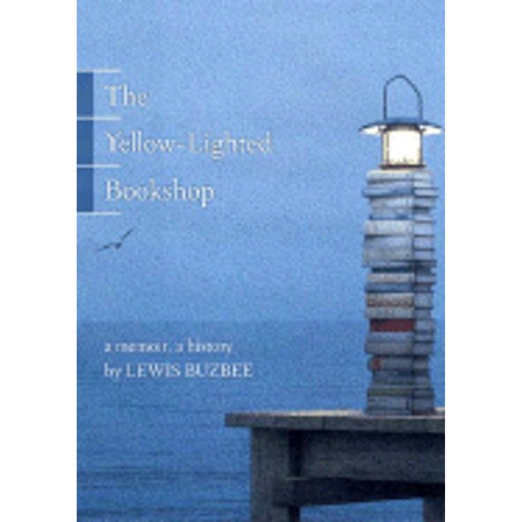 Pre-Owned The Yellow-Lighted Bookshop: A Memoir, a History (Hardcover) 1555974503 9781555974503
