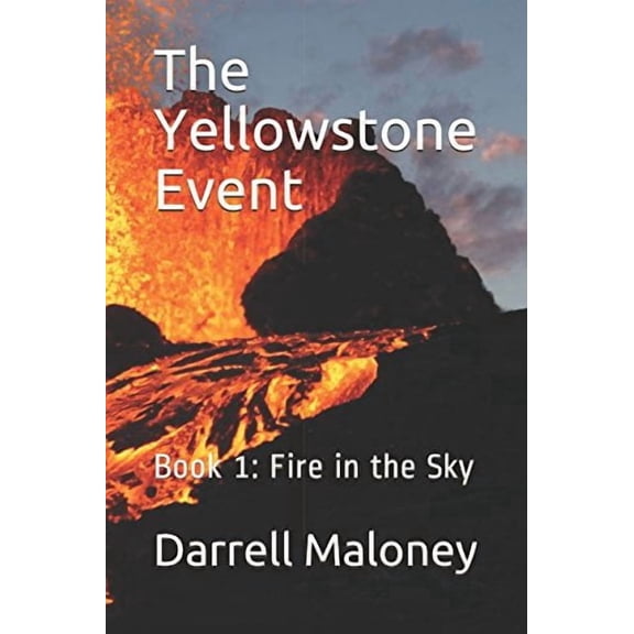 The Yellowstone Event: Book 1: Fire in the Sky Paperback Darrell Maloney