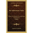 thumbnail image 1 of The Yellowstone Valley : What It Is, Where It Is, And How To Get To It (1880) (Hardcover), 1 of 1