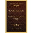 thumbnail image 1 of The Yellowstone Valley : What It Is, Where It Is, And How To Get To It (1880) (Paperback), 1 of 1