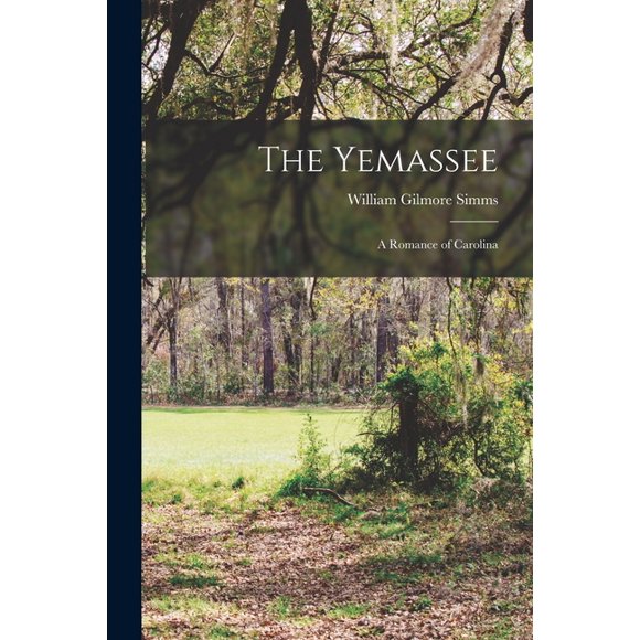 The Yemassee : A Romance of Carolina (Paperback)