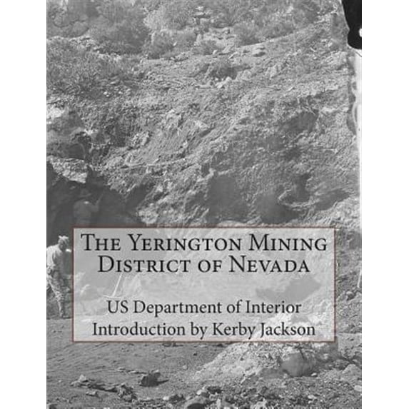 The Yerington Mining District of Nevada (Paperback) by Kerby Jackson, Us Department of Interior