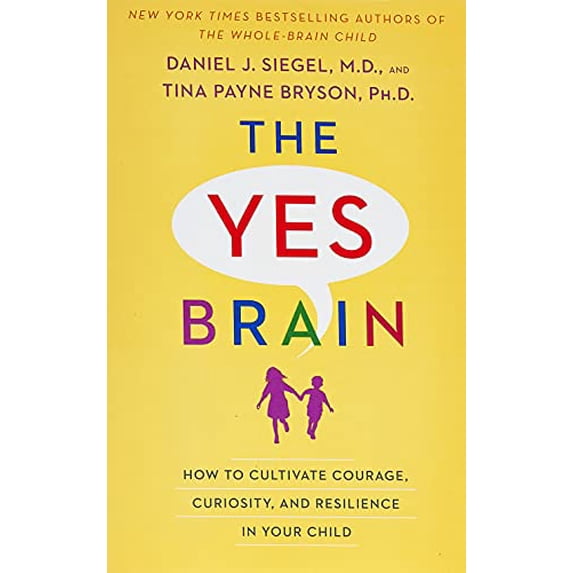 Pre-Owned The Yes Brain: How to Cultivate Courage, Curiosity, and Resilience in Your Child (Paperback) 039959468X 9780399594687