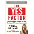 thumbnail image 1 of Pre-Owned The Yes Factor: Get What You Want. Say What You Mean. The Secrets of Persuasive Communication (Hardcover) 1594630682 9781594630682, 1 of 1