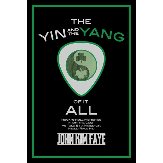 The Yin and the Yang of It All: Rock'n'roll Memories from the Cusp as Told by a Mixed-Up, Mixed-Race Kid, (Hardcover)