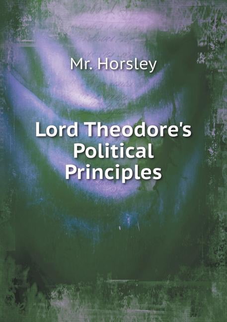 Lord Theodore's Political Principles (Paperback)