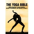 thumbnail image 1 of The Yoga Bible : Simple Practices To Build Strength, Improve Performance, And Increase Flexibility: Yoga Anatomy Guide (Paperback), 1 of 1