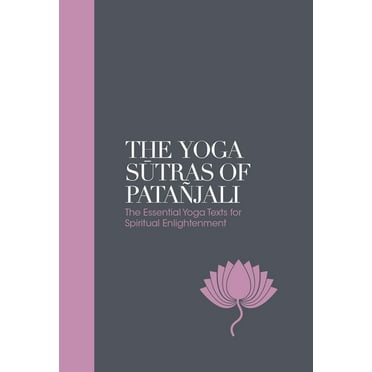 The Yoga Sutras of Patanjali: The Essential Yoga Texts for Spiritual Enlightenment, (Hardcover)
