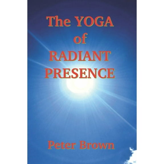 The Yoga of Radiant Presence