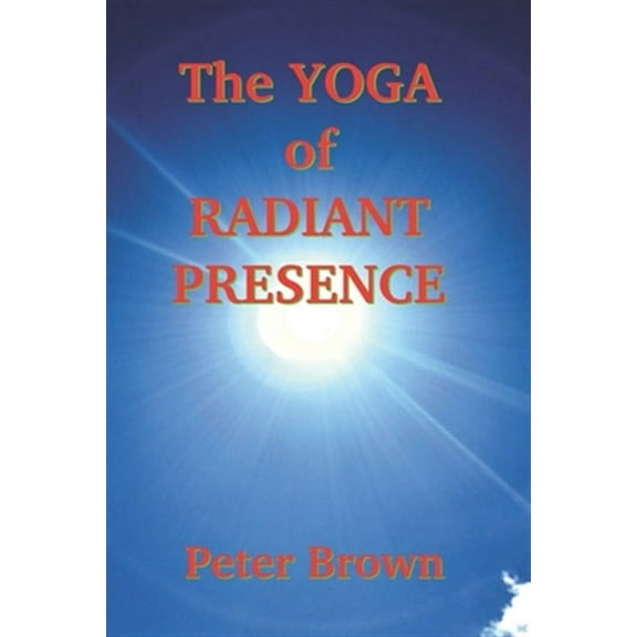 The Yoga of Radiant Presence