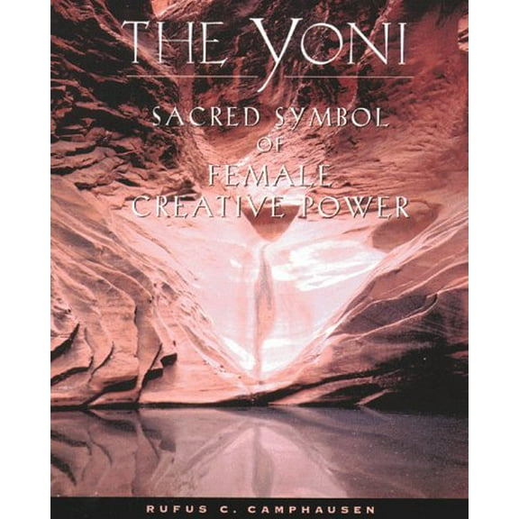 Pre-Owned The Yoni: Sacred Symbol of Female Creative Power (Paperback) 0892815620 9780892815623
