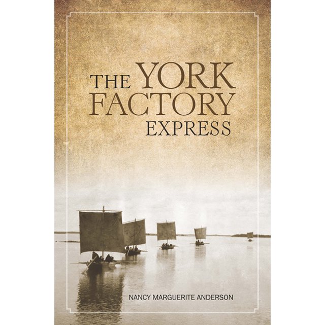 The York Factory Express Fort Vancouver to Hudson Bay, 18261849