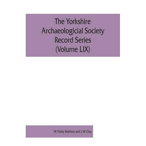 The Yorkshire Archaeologicial Society Record Series (Volume LIX): Inquisitions Post Mortem relating to Yorkshire of the , (Paperback)