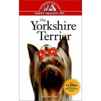 Pre-Owned The Yorkshire Terrier: An Owner's Guide to a Happy Healthy Pet (Hardcover) 0876054777 9780876054772
