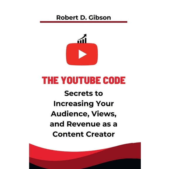 The YouTube Code : The Secrets to Increasing your Audience, Views, and Revenue as a Content Creator (Paperback)