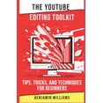 thumbnail image 1 of Youtube Success in 2023 The YouTube Editing Toolkit: Tips, Tricks, and Techniques for Beginners, Book 5, (Paperback), 1 of 1