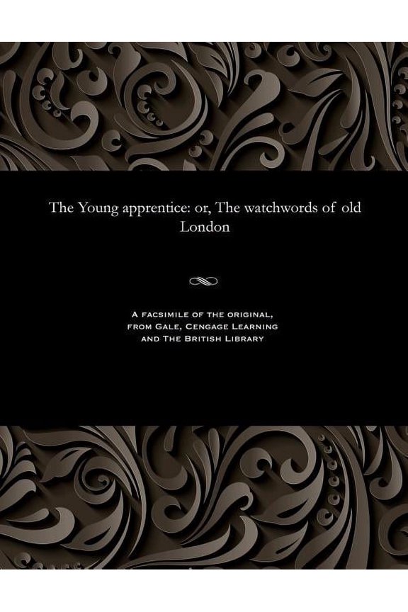 The Young Apprentice: Or, the Watchwords of Old London, (Paperback)