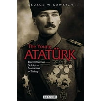 The Young Atatürk: From Ottoman Soldier to Statesman of Turkey, (Paperback)