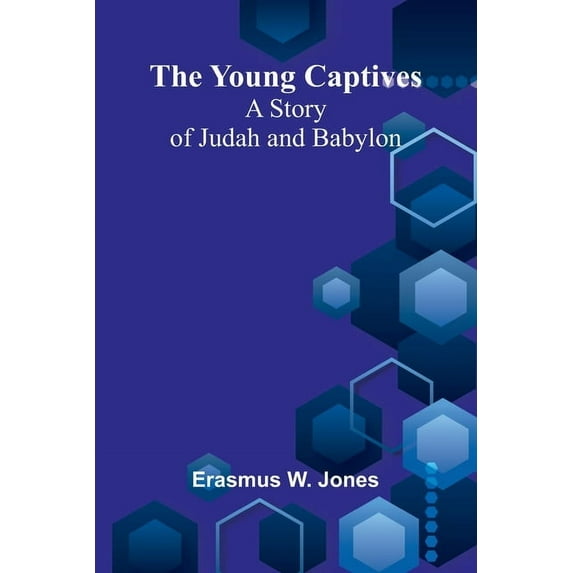 The Young Captives: A Story of Judah and Babylon, (Paperback)