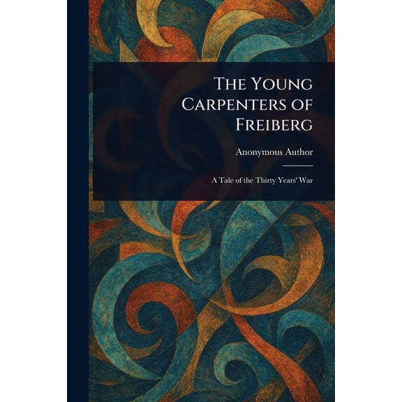 The Young Carpenters of Freiberg, (Paperback)