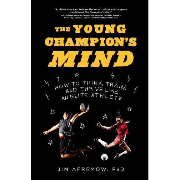 The Young Champion's Mind: How to Think, Train, and Thrive Like an Elite Athlete, (Hardcover)