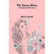 The Young Diana An Experiment of the Future, Paperback