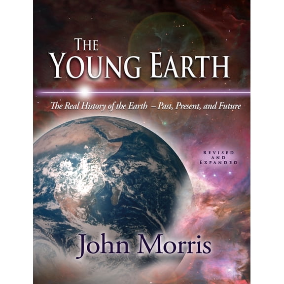 Pre-Owned The Young Earth: The Real History of the Earth: Past, Present, and Future, (Paperback)