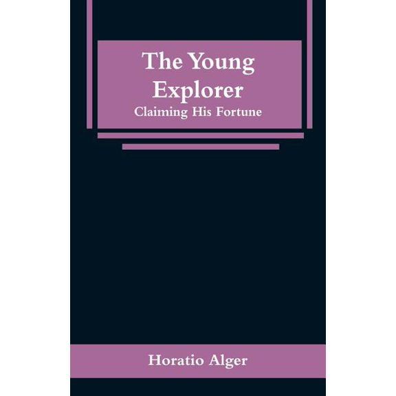 The Young Explorer: Claiming His Fortune, (Paperback)