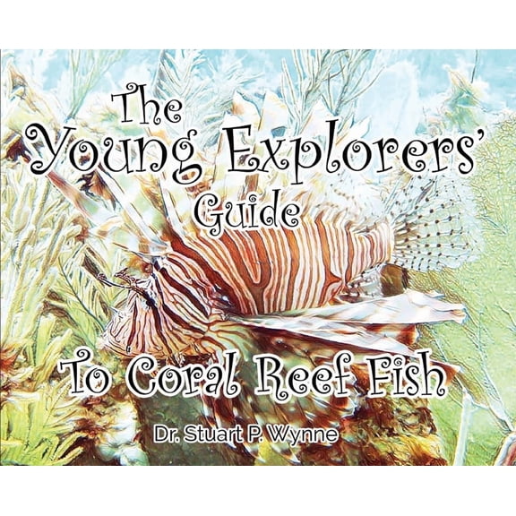 The Young Explorers' The Young Explorers' Guide To Coral Reef Fish, (Hardcover)