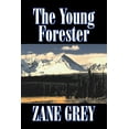 thumbnail image 1 of The Young Forester by Zane Grey, Fiction, Western, Historical, (Paperback), 1 of 1