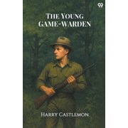 The Young Game-Warden, Paperback