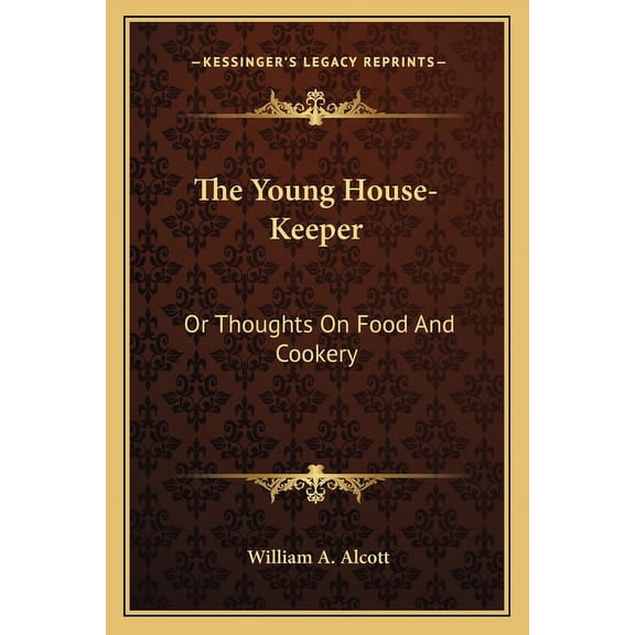 The Young House-Keeper : Or Thoughts On Food And Cookery (Paperback)