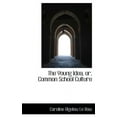 thumbnail image 1 of The Young Idea, Or, Common School Culture Hardcover, 1 of 1