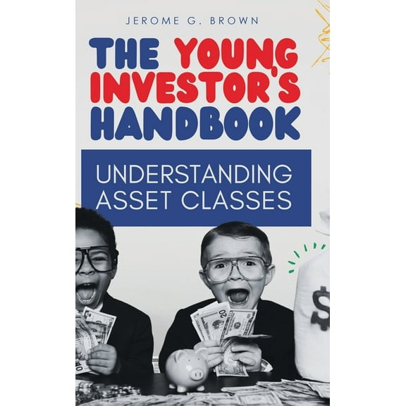The Young Investor's Handbook: Understanding Asset Classes, (Hardcover)