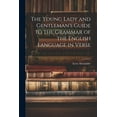 thumbnail image 1 of The Young Lady and Gentleman's Guide to the Grammar of the English Language in Verse, (Paperback), 1 of 1