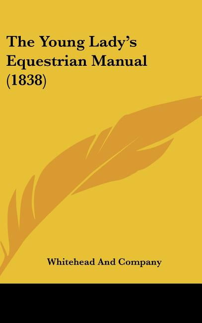 The Young Lady's Equestrian Manual (1838) (Hardcover)