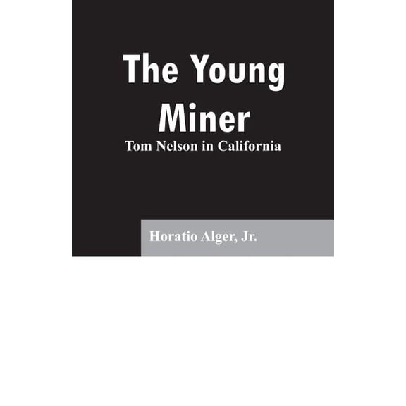 The Young Miner: Tom Nelson in California, (Paperback)