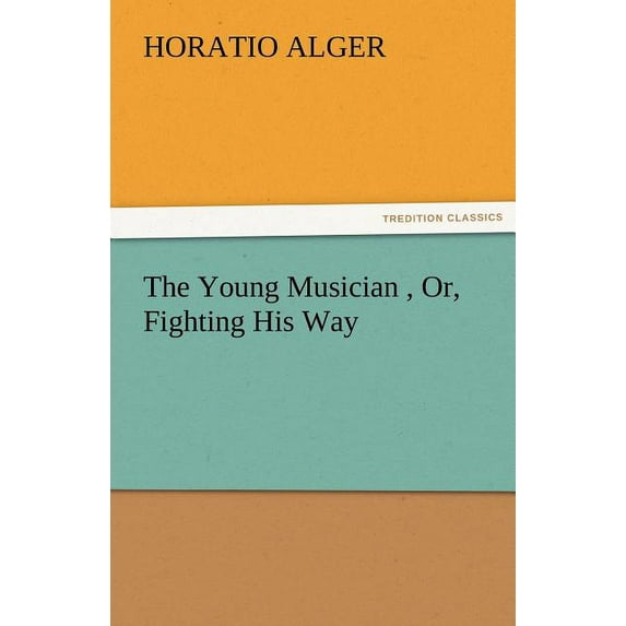 The Young Musician, Or, Fighting His Way (Paperback)