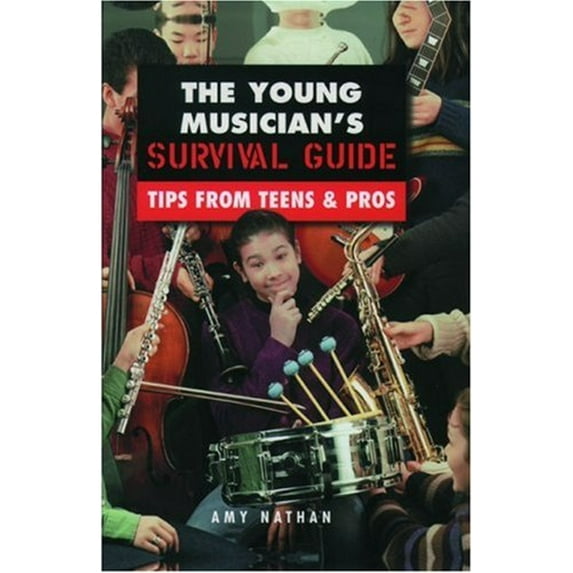 Pre-Owned The Young Musician's Survival Guide: Tips from Teens & Pros (Hardcover) 0195126114 9780195126112