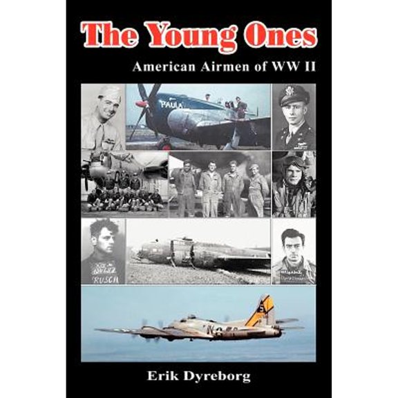 Pre-Owned The Young Ones: American Airmen of WW II (Paperback) by Erik Dyreborg