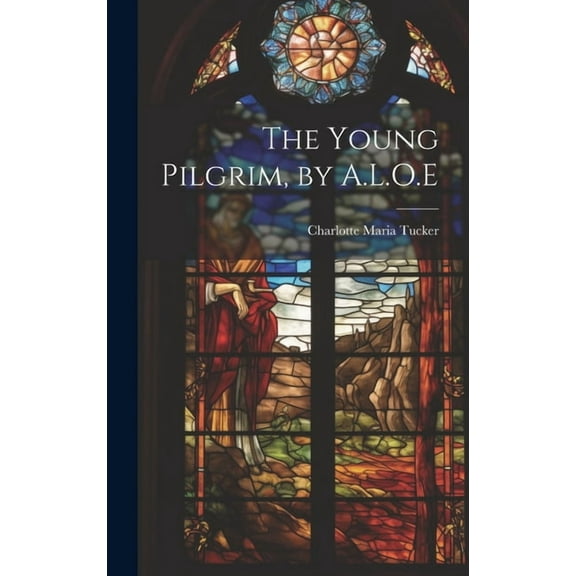 The Young Pilgrim, by A.L.O.E (Hardcover)