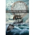 thumbnail image 1 of The Young Prince and His Fate: Trapped in Time, (Paperback), 1 of 1