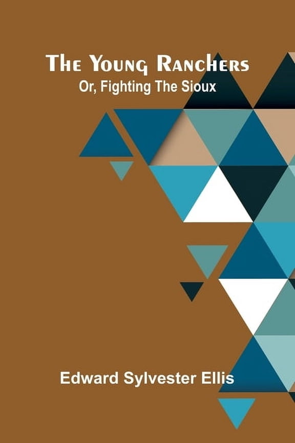 The Young Ranchers; Or, Fighting the Sioux, (Paperback)
