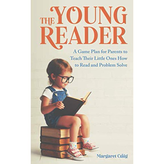 Pre-Owned The Young Reader: A Game Plan for Parents to Teach Their Little Ones How to Read and Problem Solve (Paperback) 0578779773 9780578779775